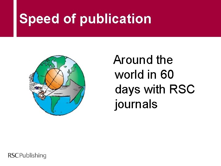 Speed of publication Around the world in 60 days with RSC journals 