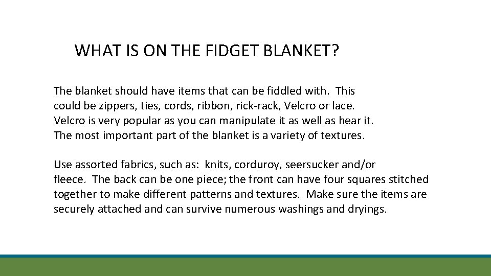 WHAT IS ON THE FIDGET BLANKET? The blanket should have items that can be