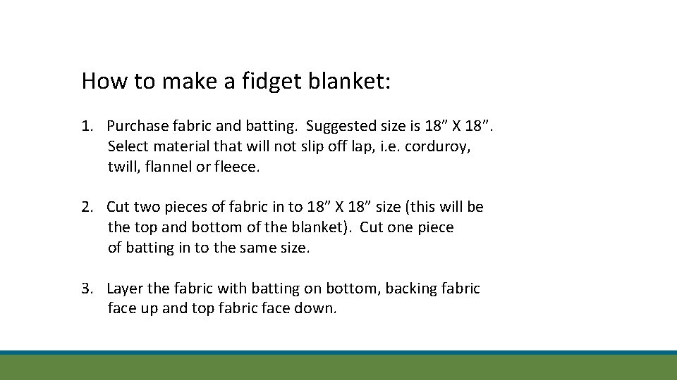 How to make a fidget blanket: 1. Purchase fabric and batting. Suggested size is