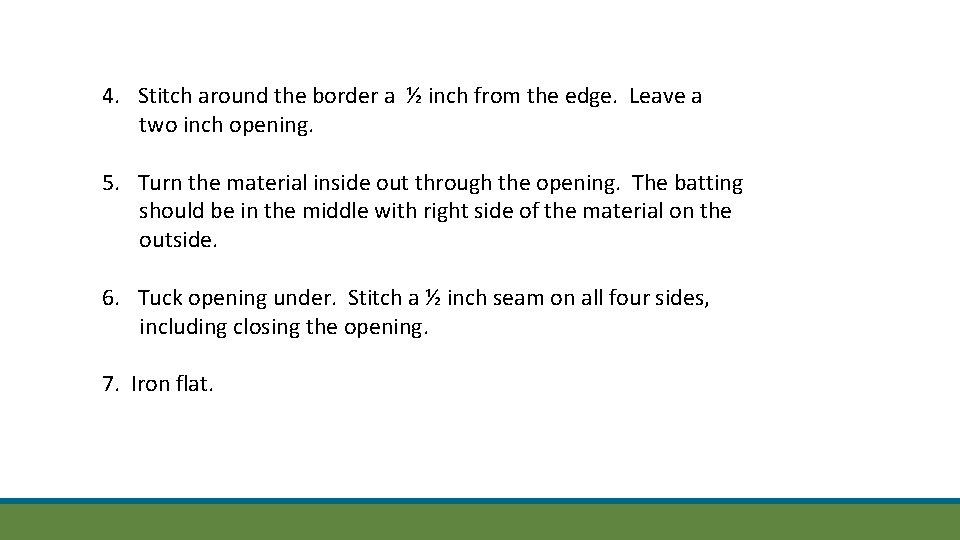 4. Stitch around the border a ½ inch from the edge. Leave a two