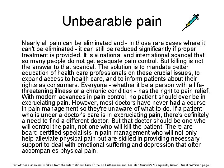 Unbearable pain Nearly all pain can be eliminated and - in those rare cases