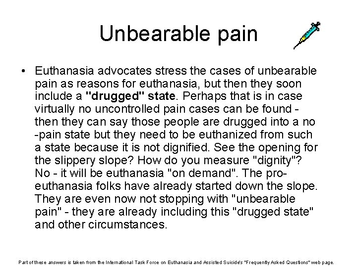 Unbearable pain • Euthanasia advocates stress the cases of unbearable pain as reasons for