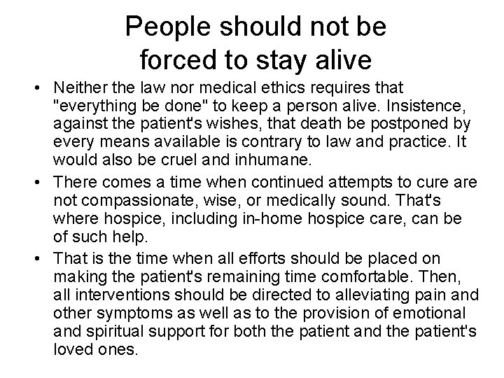People should not be forced to stay alive • Neither the law nor medical