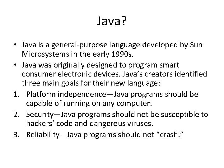 Java? • Java is a general-purpose language developed by Sun Microsystems in the early