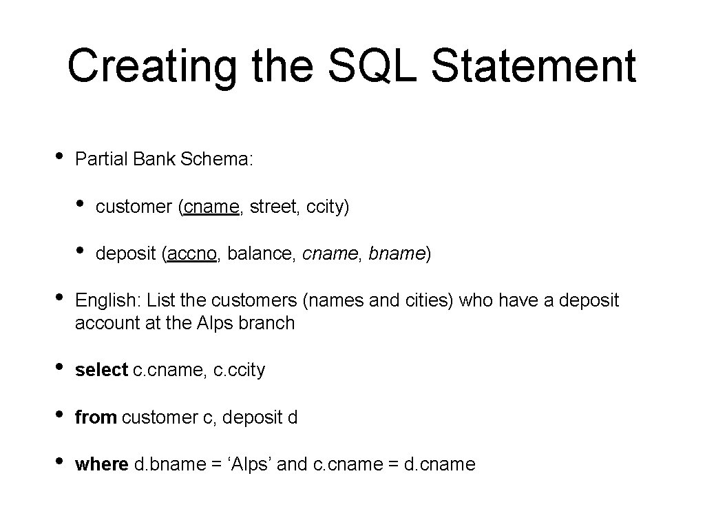 Creating the SQL Statement • Partial Bank Schema: • customer (cname, street, ccity) •