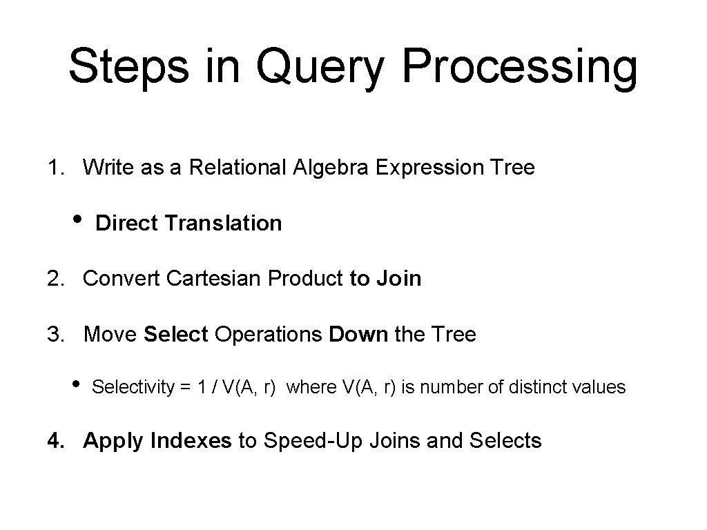 Steps in Query Processing 1. Write as a Relational Algebra Expression Tree • Direct