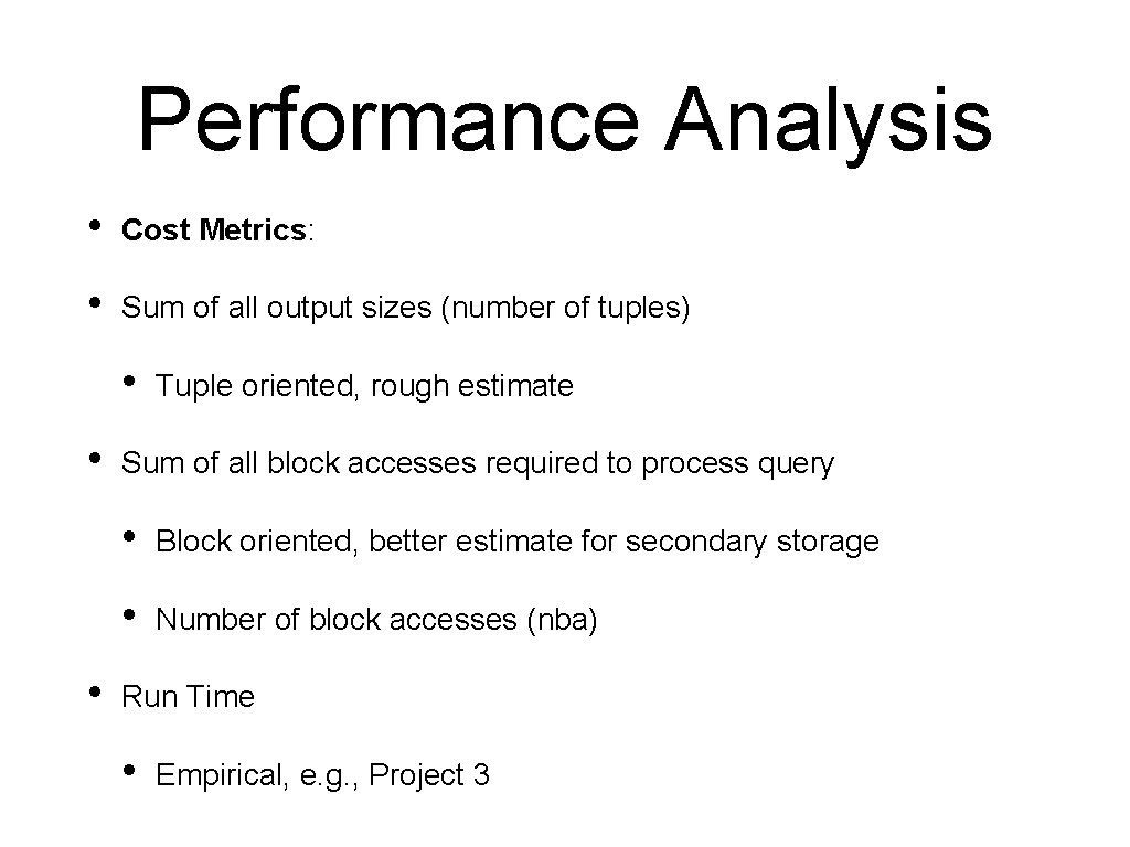 Performance Analysis • Cost Metrics: • Sum of all output sizes (number of tuples)