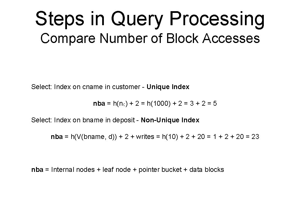 Steps in Query Processing Compare Number of Block Accesses Select: Index on cname in