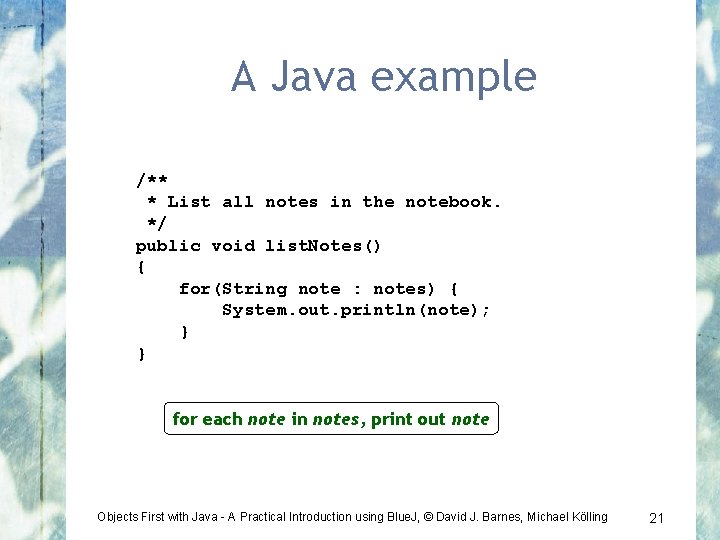 A Java example /** * List all notes in the notebook. */ public void