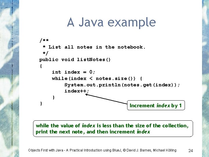 A Java example /** * List all notes in the notebook. */ public void