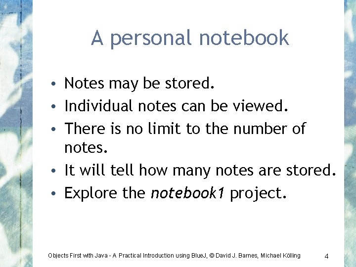 A personal notebook • Notes may be stored. • Individual notes can be viewed.