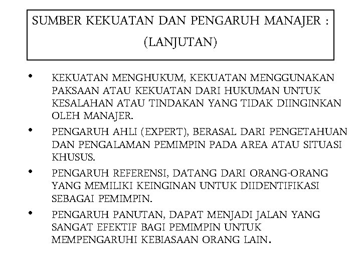 SUMBER KEKUATAN DAN PENGARUH MANAJER : (LANJUTAN) • • KEKUATAN MENGHUKUM, KEKUATAN MENGGUNAKAN PAKSAAN