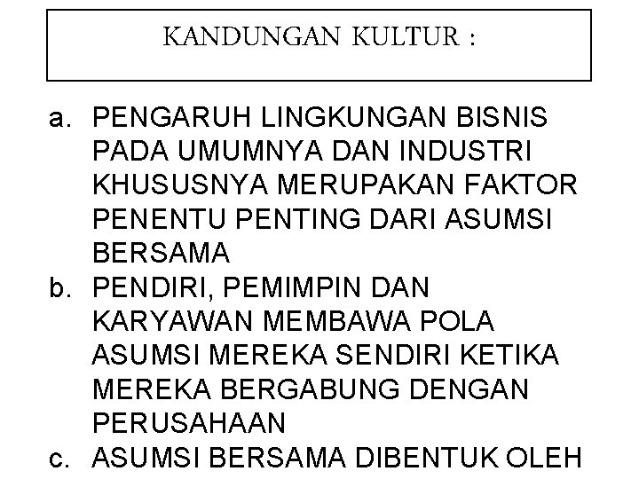 KANDUNGAN KULTUR : a. PENGARUH LINGKUNGAN BISNIS PADA UMUMNYA DAN INDUSTRI KHUSUSNYA MERUPAKAN FAKTOR