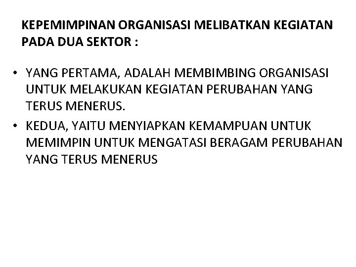 KEPEMIMPINAN ORGANISASI MELIBATKAN KEGIATAN PADA DUA SEKTOR : • YANG PERTAMA, ADALAH MEMBIMBING ORGANISASI