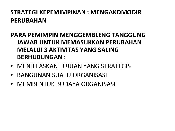 STRATEGI KEPEMIMPINAN : MENGAKOMODIR PERUBAHAN PARA PEMIMPIN MENGGEMBLENG TANGGUNG JAWAB UNTUK MEMASUKKAN PERUBAHAN MELALUI