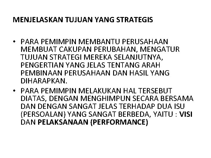 MENJELASKAN TUJUAN YANG STRATEGIS • PARA PEMIMPIN MEMBANTU PERUSAHAAN MEMBUAT CAKUPAN PERUBAHAN, MENGATUR TUJUAN