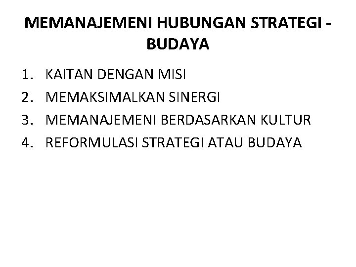 MEMANAJEMENI HUBUNGAN STRATEGI BUDAYA 1. 2. 3. 4. KAITAN DENGAN MISI MEMAKSIMALKAN SINERGI MEMANAJEMENI