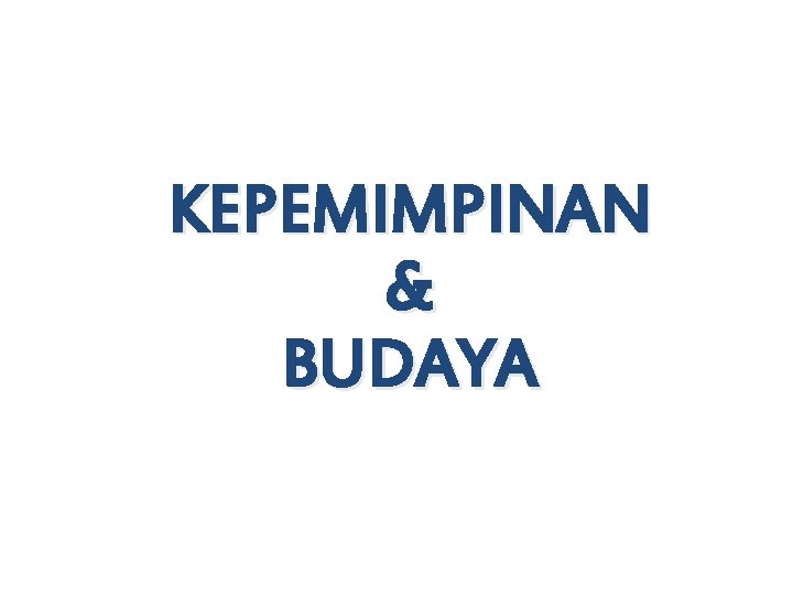 KEPEMIMPINAN & BUDAYA 
