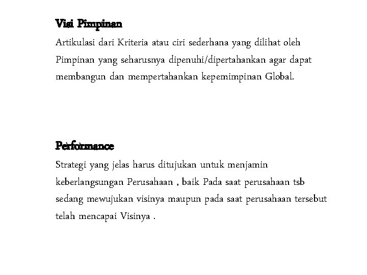 Visi Pimpinan Artikulasi dari Kriteria atau ciri sederhana yang dilihat oleh Pimpinan yang seharusnya