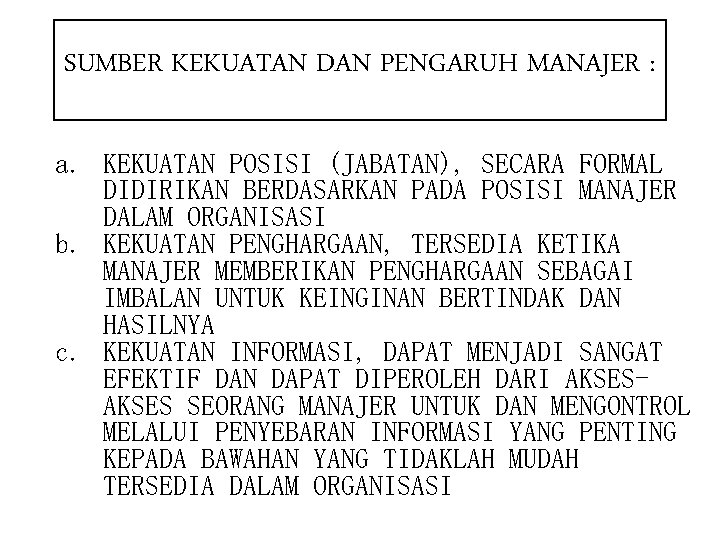 SUMBER KEKUATAN DAN PENGARUH MANAJER : a. KEKUATAN POSISI (JABATAN), SECARA FORMAL DIDIRIKAN BERDASARKAN