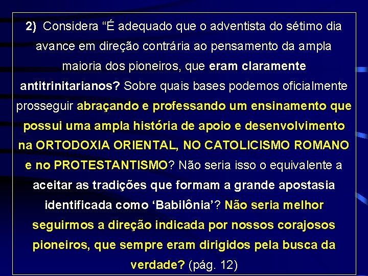 2) Considera “É adequado que o adventista do sétimo dia avance em direção contrária