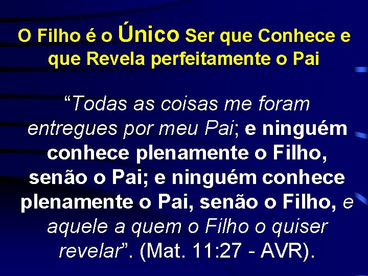 O Filho é o Único Ser que Conhece e que Revela perfeitamente o Pai