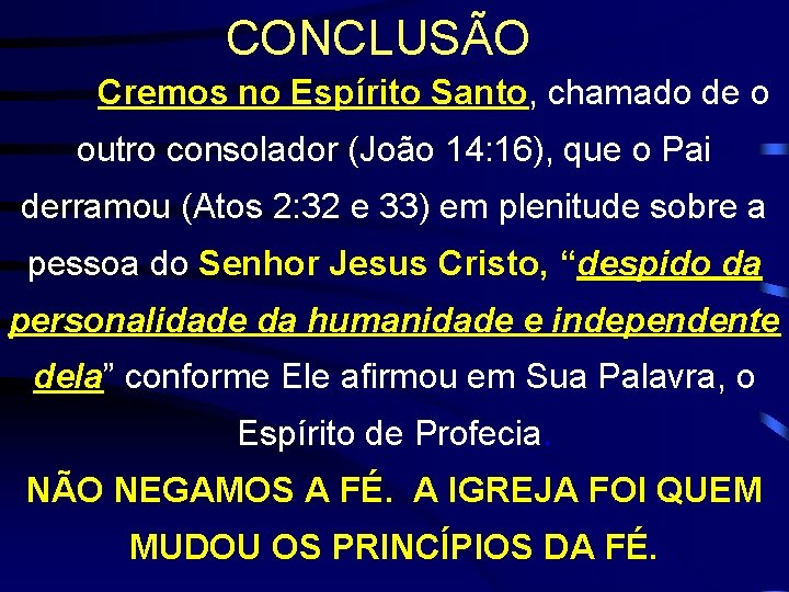 CONCLUSÃO Cremos no Espírito Santo, chamado de o outro consolador (João 14: 16), que