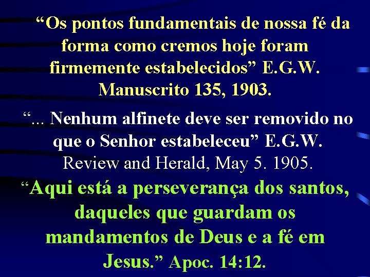 “Os pontos fundamentais de nossa fé da forma como cremos hoje foram firmemente estabelecidos”