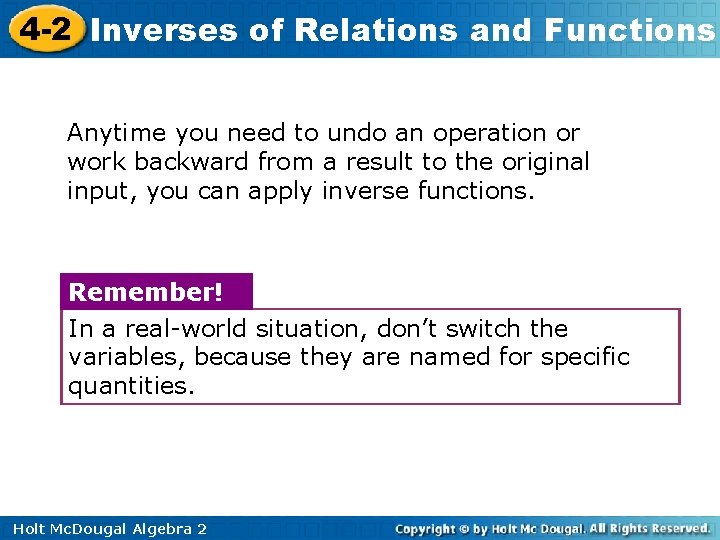 4 -2 Inverses of Relations and Functions Anytime you need to undo an operation
