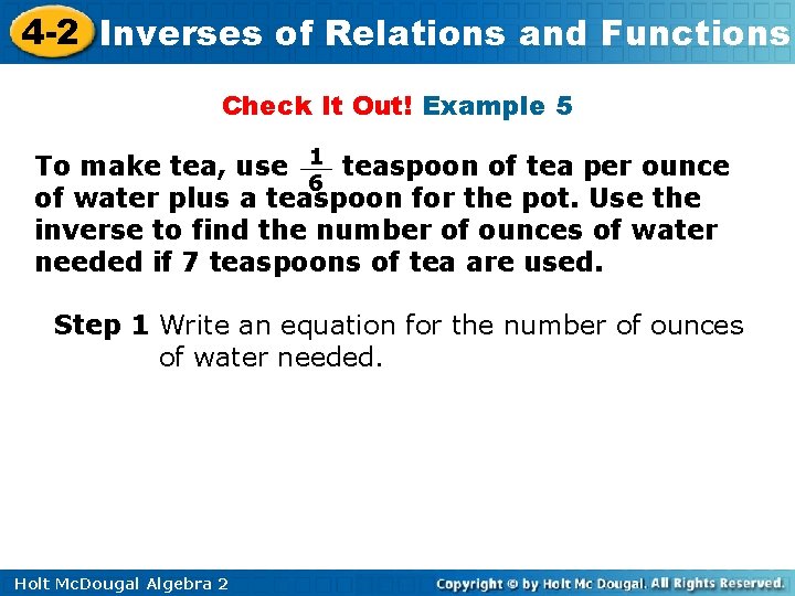 4 -2 Inverses of Relations and Functions Check It Out! Example 5 To make