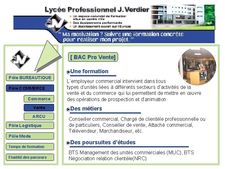 [ BAC Pro Vente] Une formation Pôle BUREAUTIQUE Pôle COMMERCE Commerce Vente ARCU Pôle