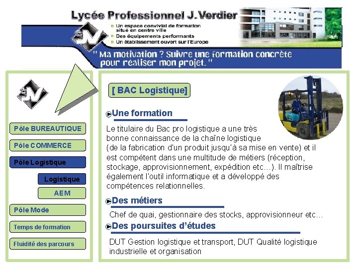 [ BAC Logistique] Une formation Pôle BUREAUTIQUE Pôle COMMERCE Pôle Logistique AEM Pôle Mode