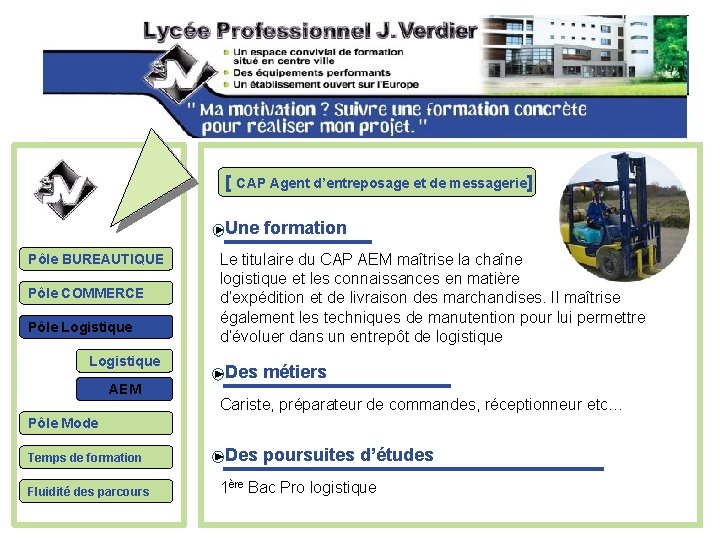 [ CAP Agent d’entreposage et de messagerie] Une formation Pôle BUREAUTIQUE Pôle COMMERCE Pôle