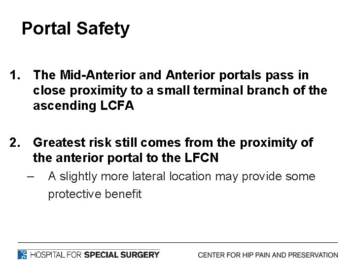 Portal Safety 1. The Mid-Anterior and Anterior portals pass in close proximity to a