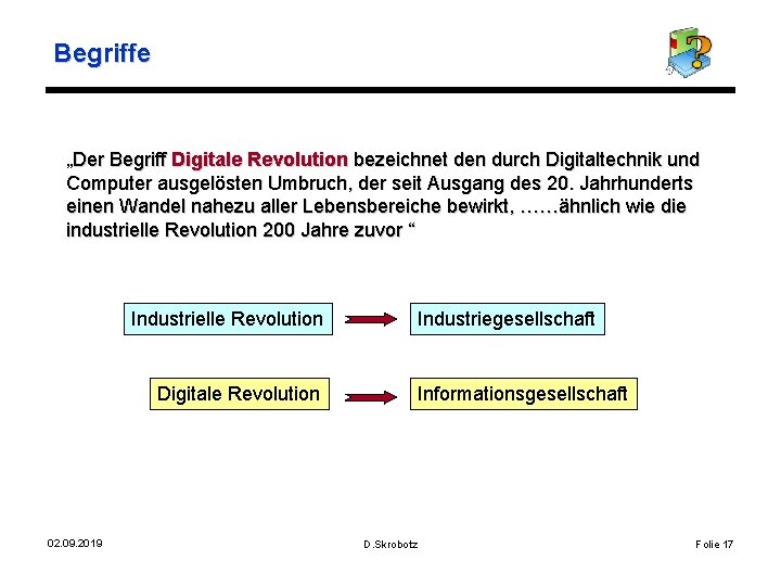 Begriffe „Der Begriff Digitale Revolution bezeichnet den durch Digitaltechnik und Computer ausgelösten Umbruch, der