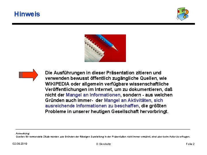 Hinweis Die Ausführungen in dieser Präsentation zitieren und verwenden bewusst öffentlich zugängliche Quellen, wie