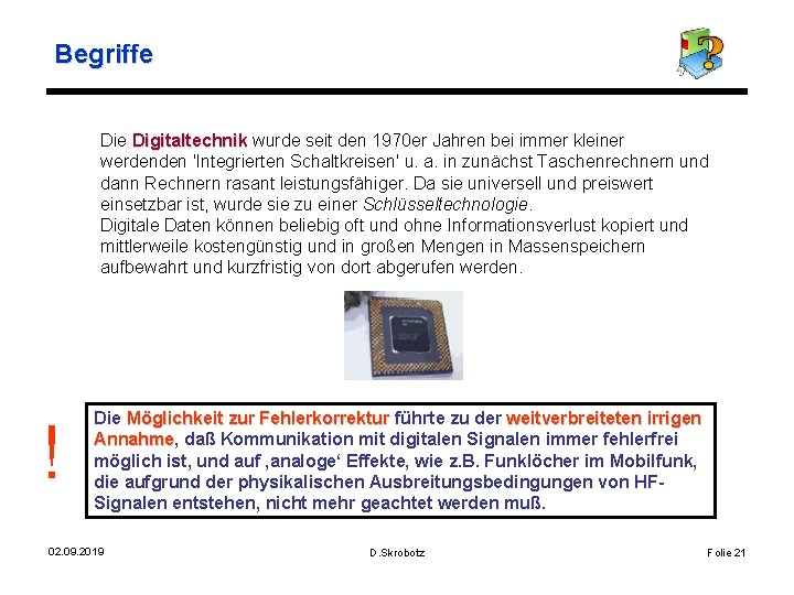 Begriffe Digitaltechnik wurde seit den 1970 er Jahren bei immer kleiner Digitaltechnik werdenden 'Integrierten