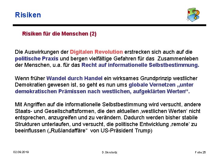 Risiken für die Menschen (2) Die Auswirkungen der Digitalen Revolution erstrecken sich auf die