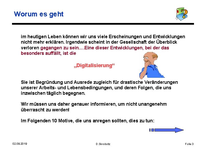 Worum es geht im heutigen Leben können wir uns viele Erscheinungen und Entwicklungen nicht