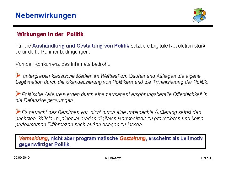 Nebenwirkungen Wirkungen in der Politik Für die Aushandlung und Gestaltung von Politik setzt die