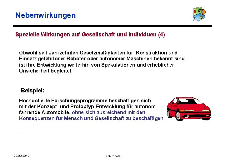 Nebenwirkungen Spezielle Wirkungen auf Gesellschaft und Individuen (4) Obwohl seit Jahrzehnten Gesetzmäßigkeiten für Konstruktion