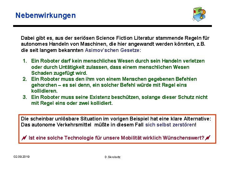 Nebenwirkungen Dabei gibt es, aus der seriösen Science Fiction Literatur stammende Regeln für autonomes