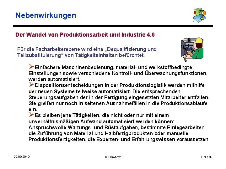 Nebenwirkungen Der Wandel von Produktionsarbeit und Industrie 4. 0 Für die Facharbeiterebene wird eine