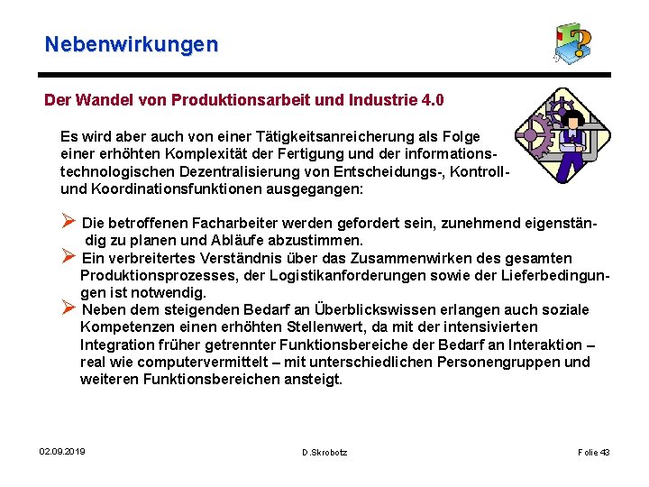 Nebenwirkungen Der Wandel von Produktionsarbeit und Industrie 4. 0 Es wird aber auch von