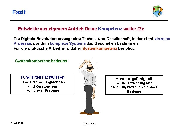 Fazit Entwickle aus eigenem Antrieb Deine Kompetenz weiter (2): Die Digitale Revolution erzeugt eine