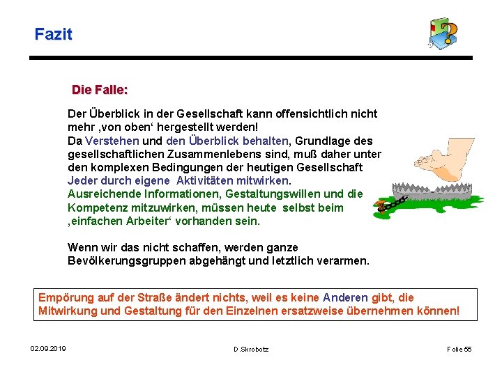 Fazit Die Falle: Der Überblick in der Gesellschaft kann offensichtlich nicht mehr ‚von oben‘