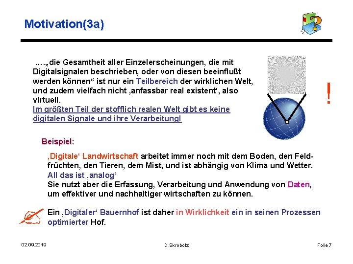 Motivation(3 a) …. „die Gesamtheit aller Einzelerscheinungen, die mit Digitalsignalen beschrieben, oder von diesen