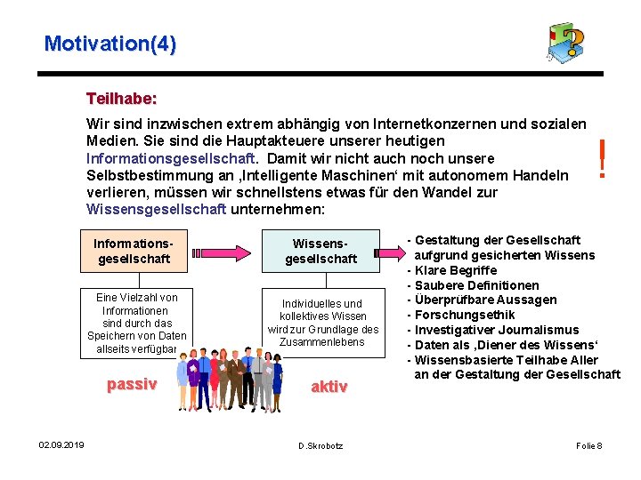 Motivation(4) Teilhabe: Wir sind inzwischen extrem abhängig von Internetkonzernen und sozialen Medien. Sie sind