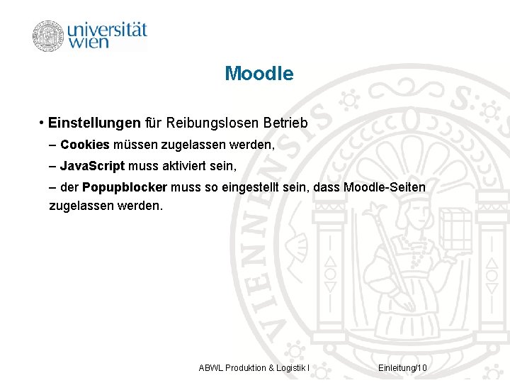 Moodle • Einstellungen für Reibungslosen Betrieb – Cookies müssen zugelassen werden, – Java. Script