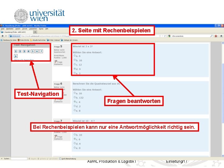 2. Seite mit Rechenbeispielen Test-Navigation Fragen beantworten Bei Rechenbeispielen kann nur eine Antwortmöglichkeit richtig